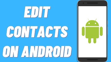 How To Edit Contacts On Android