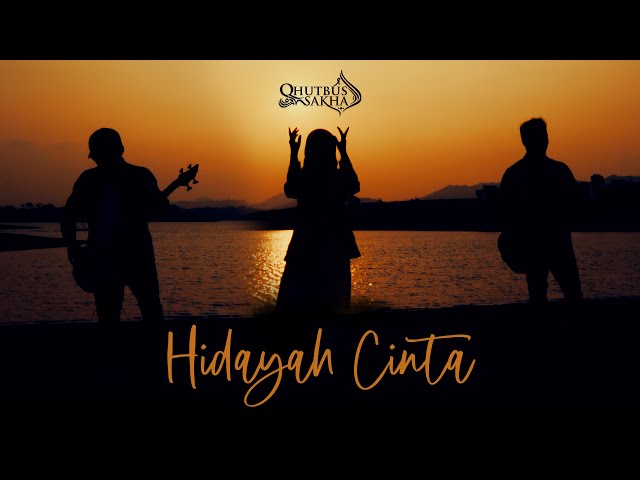 HIDAYAH CINTA - QHUTBUS SAKHA (OFFICIAL MUSIC VIDEO) class=