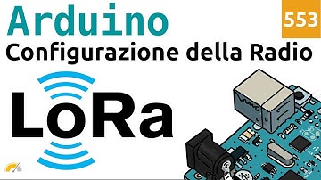 Configurare una scheda LoRa con Arduino - Video 553