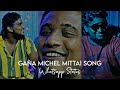 Gana michel mittai song whatsapp statuschennai gana havockudhaya 500subs youtube