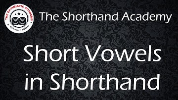 Short Vowels in Shorthand || The Shorthand Academy || The Optimistic Academy
