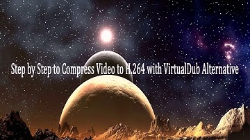 Compress Movie to H.264 with VirtualDub Alternative
