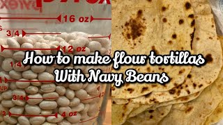 HowtoMake Soft Tortilla’s Using Navy Beans