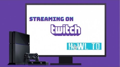 How To Stream To Twitch From Ps4 (Best Settings)
