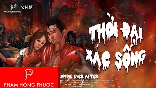 Thời Đại Xác Sống (Zombie Ever After) || Phạm Hồng Phước × Như || Original Song