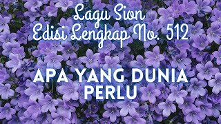 Download lagu 512 APA YANG DUNIA PERLU || LAGU SION ||