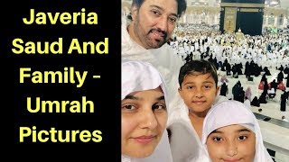 Javeria Saud And Family Umrah Pictures Desi Tv