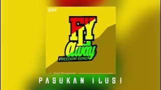 Fly Away (freedom song) - PASUKAN ILUSI