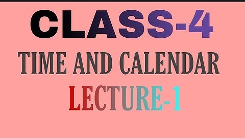 CLASS-4|| TIME AND CALENDAR|| LECTURE-1|| SIMRAN SIR||