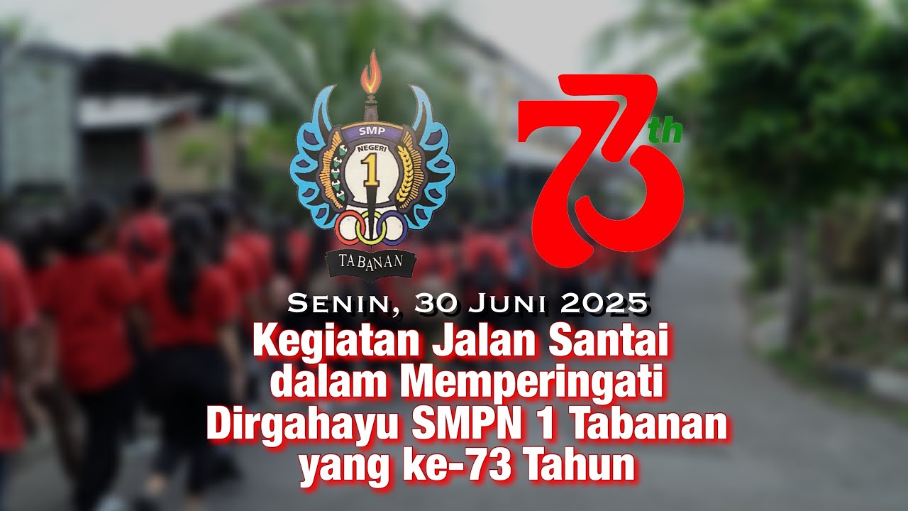 Kegiatan Jalan Santai memperingati Dirgahayu SMPN 1 Tabanan yang ke-73 Tahun. Senin, 30 Juni  2025