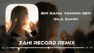 Sıla Şahin - Bir Sana Yandım Ben Zahi Record Remix 