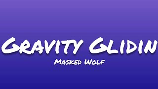 Masked Wolf- Gravity Glidin (Lyrics)