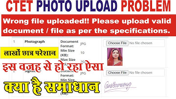 Wrong file uploaded!! Please upload valid document | ctet photo upload problem #ctetphotoproblem