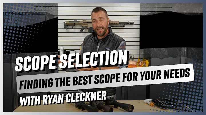 Scope Selection Tutorial with Ryan Cleckner: Finding the Best Scope for Your Needs