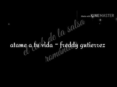 Atame a tu vida - freddy gutierrez