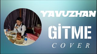 Yavuzhan - Gitme