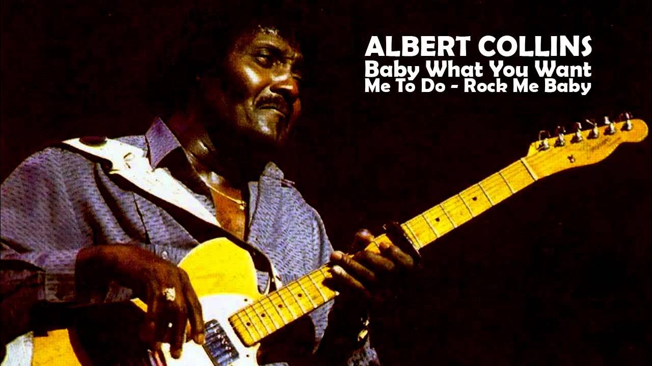 Baby What You Want Me To Do / Rock Me Baby - Albert Collins Baby What You Want Me To Do / Rock Me Baby - Albert Collins