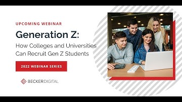 Generation Z Webinar: How Colleges and Universities Can Recruit Gen Z Students