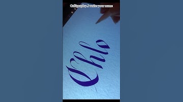 Calligraphy…short video writing the name “Chloë”