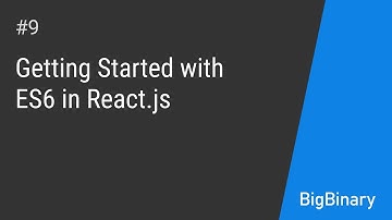 Getting started with ES6 in React JS | Episode 9