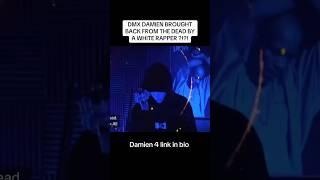 Dmx Damien brought back from a white rapper ?!?  Whatttt