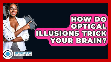 How Do Optical Illusions Trick Your Brain? - Optometry Knowledge Base