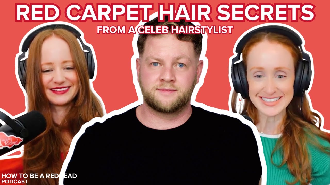 Red Carpet Hair Secrets with Andrew Dylan: Redhead Styling Tips & Trends