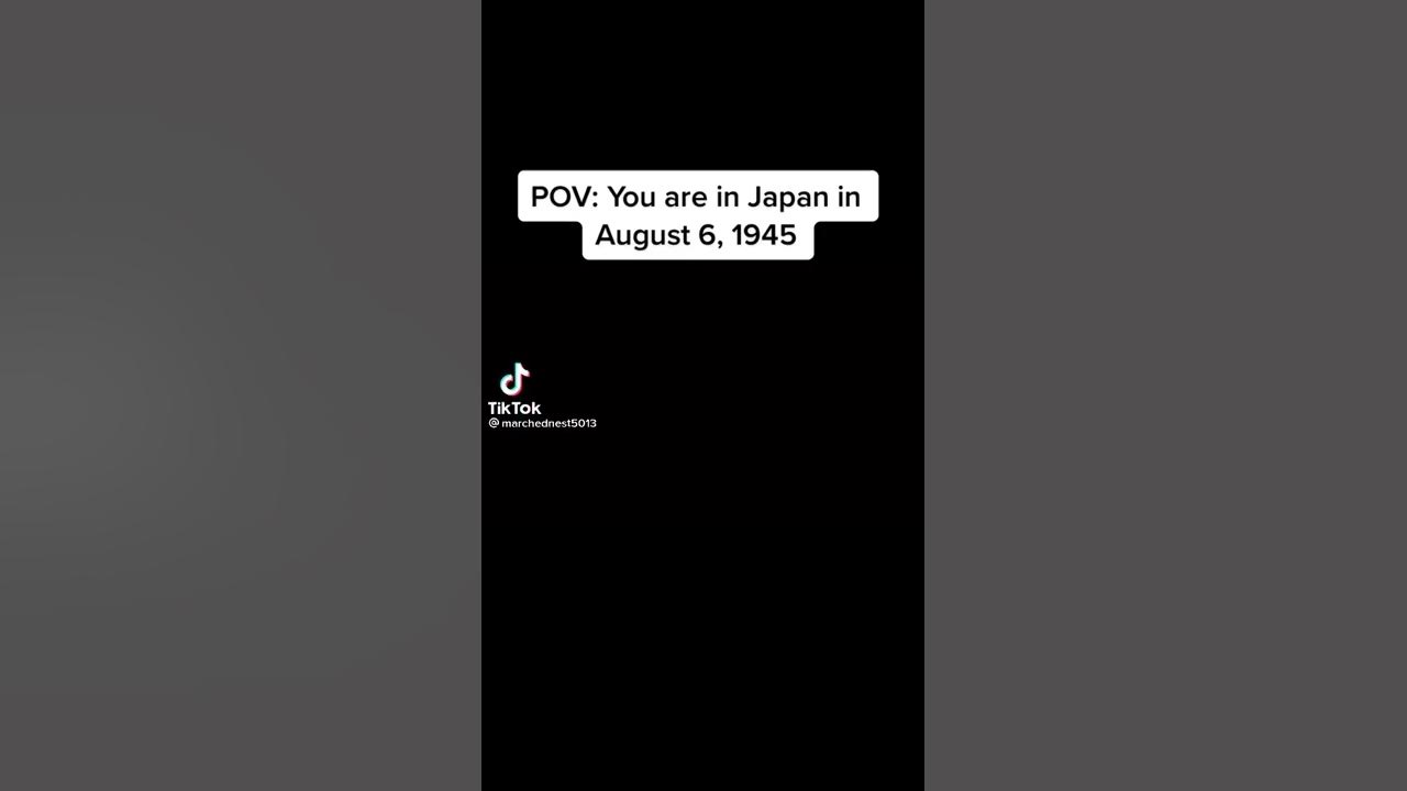 POV you are in Japan on August 6,1945