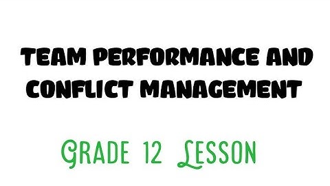 Team performance and Conflict management