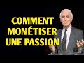 Comment Monétiser Votre Passion 💡 Transformez ce que vous aimez en revenus durables !