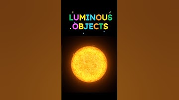 Luminous objects #shorts
