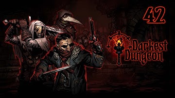 Darkest Dungeon [No Commentary] Week 43 - Alluring Siren Boss Dungeon