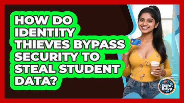How Do Identity Thieves Bypass Security To Steal Student Data? - Student Score Builder