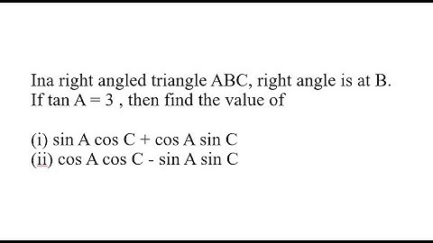 Ina right angled triangle ABC, right angle is at B. If tan A = 3 , then find the value of(i)