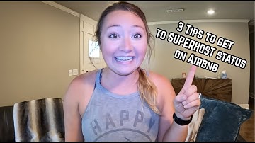 3 Tips For Getting to SUPERHOST Status on Airbnb!