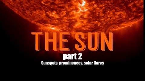 Sunspots, Prominences, and Solar Flares