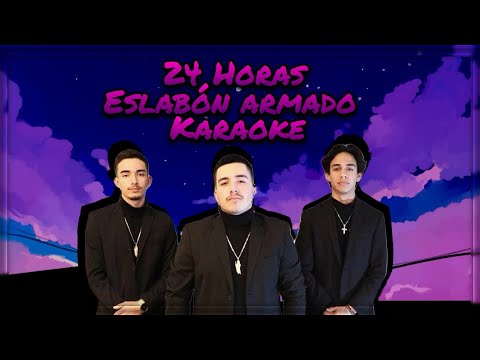 24 Horas - Eslabón Armado Letra/Lyric!!!(KARAOKE) Very First One!!!!