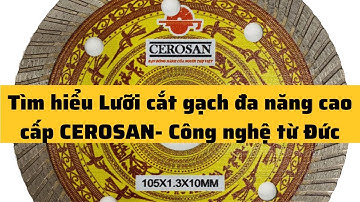 Lưỡi cắt gạch đa năng cao cấp CEROSAN- Công nghệ từ Đức #lưỡicắtgạch #lưỡicắtđanăng #cerosan