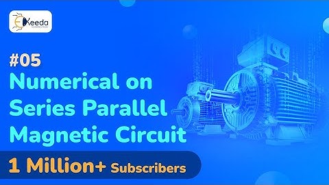Numerical on series parallel magnetic circuit- Basics of Magnetism - Electrical Machines 1
