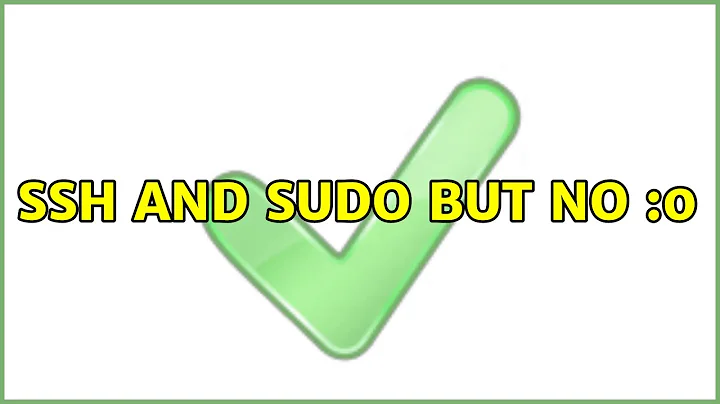 ssh and sudo but no $DISPLAY (3 Solutions!!)