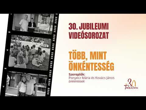 Több, mint önkéntesség - 30. Jubileumi videósorozat