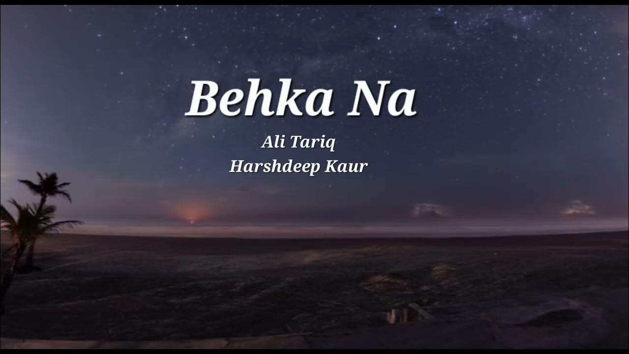Behka Na - Ali Tariq & Harshdeep Kaur Behka Na - Ali Tariq & Harshdeep Kaur