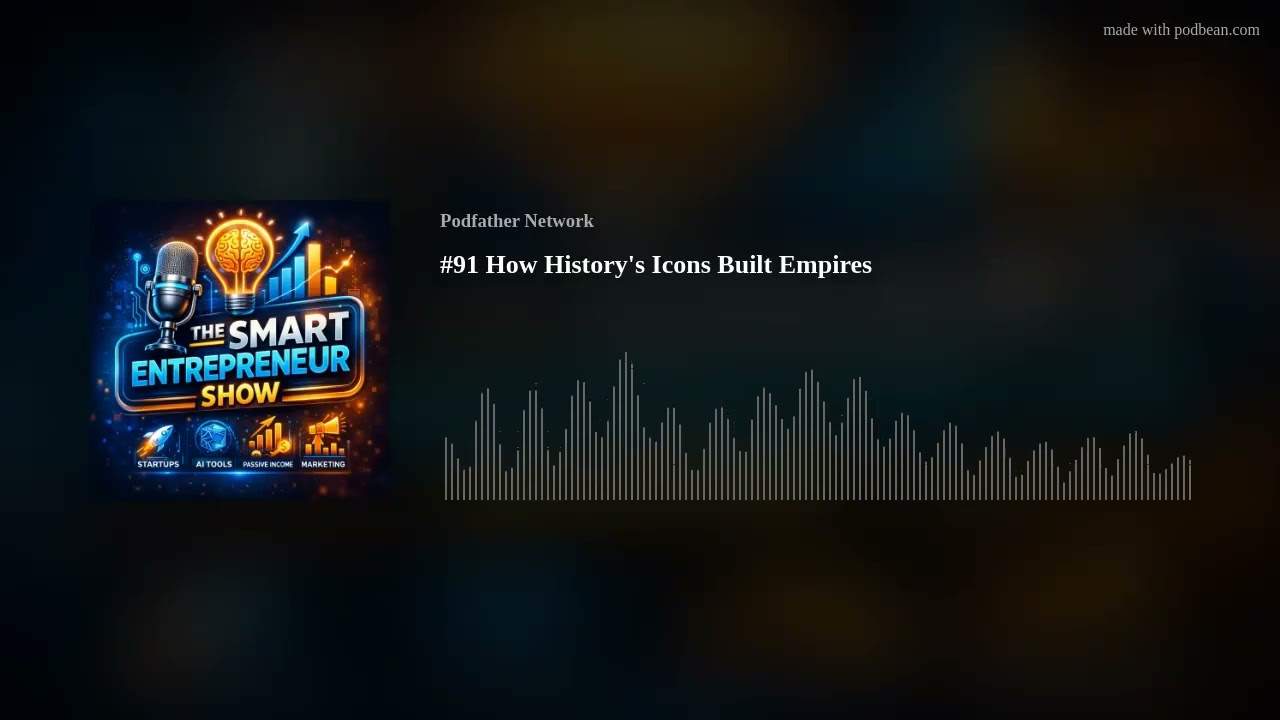 #91 How History's Icons Built Empires #91 How History's Icons Built Empires