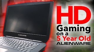 HD Gaming On a 5 Year Old Alienware 15 Laptop