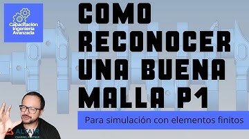 Como reconocer una buena malla para simulación con elementos finitos parte 1