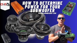 HOW MUCH POWER DO YOU NEED FOR YOUR SUBWOOFERS??