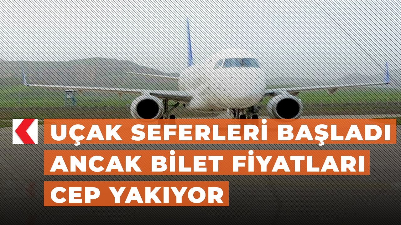 ucak seferleri basladi ancak bilet fiyatlari cep yakiyor