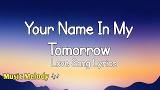 Your Name In My Tomorrow  Romantic Love Song s 