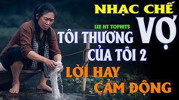 TÔI THƯƠNG VỢ CỦA TÔI 2  -  LEE HT ( QUÁ HAY QUÁ ĐỈNH )