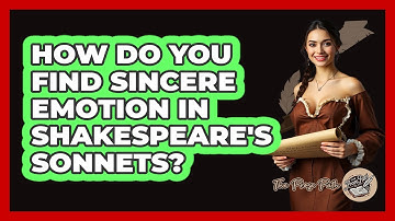 How Do You Find Sincere Emotion In Shakespeare